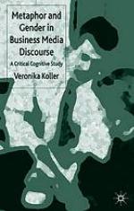 Metaphor and Gender in Business Media Discourse : A Critical Cognitive Study.