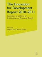 The Innovation for Development Report 2010-2011 : Innovation as a Driver of Productivity and Economic Growth.