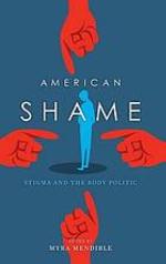 American shame : stigma and the body politic