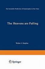 Tehe heavens are falling the scientific prediction of catastrophes in our time.