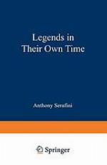 Legends in Their Own Time : a Century of American Physical Scientists