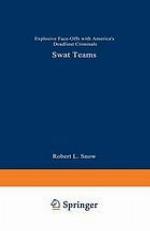 Swat teams : explosive face-offs with America's deadliest criminals