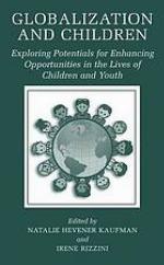 Globalization and Children : Exploring Potentials for Enhancing Opportunities in the Lives of Children and Youth