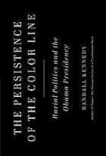 The persistence of the color line : racial politics and the Obama presidency