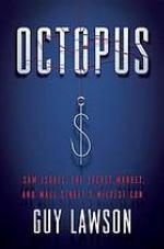 Octopus : Sam Israel, the secret market, and Wall Street's wildest con