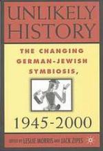 Unlikely history : the changing German-Jewish symbiosis, 1945 - 2000.