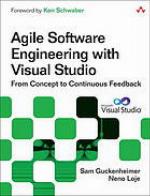Agile software engineering with Visual studio : from concept to continuous feedback