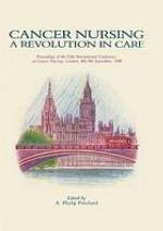 Cancer nursing : a revolution in care: proceedings of the fifth International Conference on Cancer Nursing, London, 4th-9th September, 1988