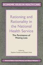 Rationing and rationality in the National Health Service : the persistence of waiting lists