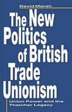 The new politics of British trade unionism : union power and the Thatcher legacy.