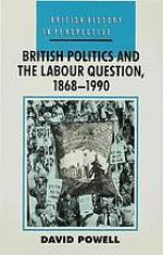 British politics and the Labour question, 1868-1990