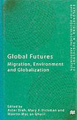Global futures : migration, environment and globalization ; [derived from papers originally presented to the 1996 BSA annual conference held at the University of Reading]