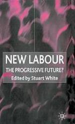 New Labour : the progressive future?