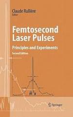 Femtosecond laser pulses : principles and experiments : with 296 figures, including 3 color plates, and numerous experiments