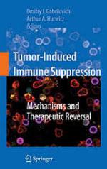 Tumor-induced immune suppression : mechanisms and therapeutic reversal