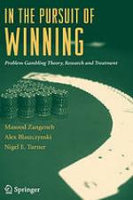 In the pursuit of winning : problem gambling theory, research and treatment
