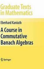 A Course in commutative Banach algebras