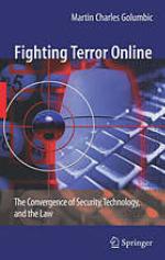 Fighting terror online : the convergence of security, technology, and the law