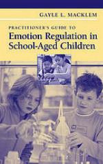 Practitioner's guide to emotion regulation in school-aged children