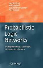 Probabilistic Logic Networks : a Comprehensive Framework for Uncertain Inference