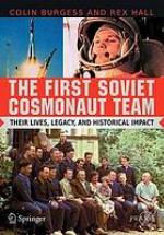 The first Soviet cosmonaut team : their lives, legacy, and historical impact