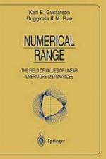 Numerical Range : the Field of Values of Linear Operators and Matrices