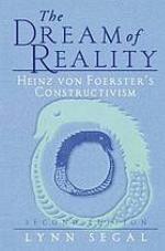 The dream of reality Heinz von Foerster's constructivism