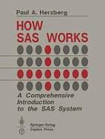 How SAS works : a comprehensive introduction to the SAS system