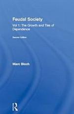 Feudal society. Volume 1 : the growth of ties of dependence