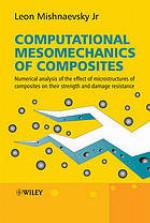 Computational mesomechanics of composites numerical analysis of the effect of microstructures of composites of strength and damage resistance
