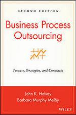 Business process outsourcing : process, strategies, and contracts, second edition