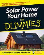 Solar power your home for dummies : [the fun and easy way to make this clean power source work for you]