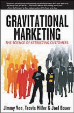 Gravitational Marketing The Science of Attracting Customers.