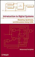 Introduction to digital systems : modeling, synthesis, and simulation using VHDL
