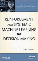 Reinforcement and systemic machine learning for decision making