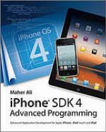 Advanced iOS 4 programming : developing mobile applications for Apple iPhone, iPad, and iPod touch