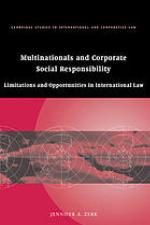 Multinationals and corporate social responsibility : limitations and opportunities in international law