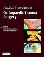 Practical procedures in orthopaedic trauma surgery a trainee's companion