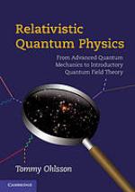 Relativistic quantum physics : from advanced quantum mechanics to introductory quantum field theory