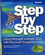 Using Microsoft InfoPath 2010 with Microsoft SharePoint 2010 : step by step