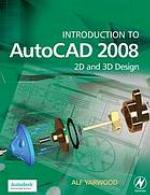 Introduction to AutoCAD 2008 : 2D and 3D design