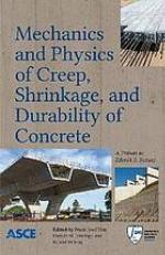 Mechanics and Physics of Creep, Shrinkage, and Durability of Concrete: A Tribute to Zdenek P. Bažant: Proceedings of the Ninth International Conference on Creep, Shrinkage, and Durability Mechanics (