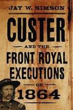 Custer and the Front Royal executions of 1864