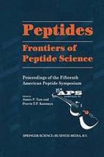 Peptides Frontiers of Peptide Science : Proceedings of the Fifteenth American Peptide Symposium June 14-19, 1997, Nashville, Tennessee, U.S.A.