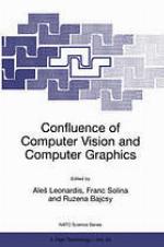 Confluence of computer vision and computer graphics proceedings of the NATO Advanced Research Workshop on Confluence of Computer Vision and Computer Graphics, Ljubljana, Republic of Slovenia, 29 - 31 August 1999