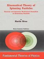 Kinematical theory of spinning particles : classical and quantum mechanical formalism of elementary particles