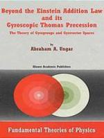 Beyond the Einstein Addition Law and its Gyroscopic Thomas Precession The Theory of Gyrogroups and Gyrovector Spaces