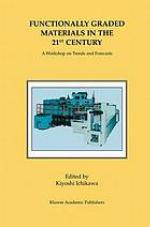 Functionally graded materials in the 21st century : a workshop on trends and forecasts