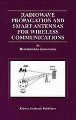 Radiowave Propagation and Smart Antennas for Wireless Communications