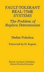 Fault-tolerant real-time systems : the problem of replica determinism